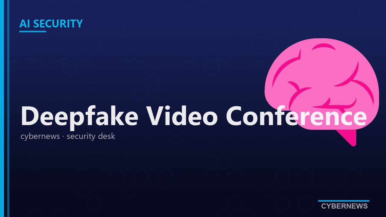 کلاهبرداری video conference با deepfake به ابزار industrial-scale تبدیل شده