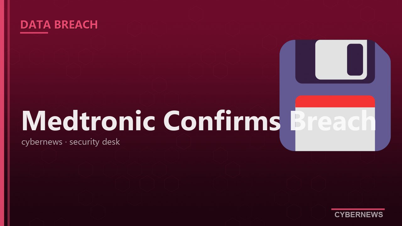 Medtronic نقض را تأیید کرد: ShinyHunters مدعی ۹ میلیون رکورد