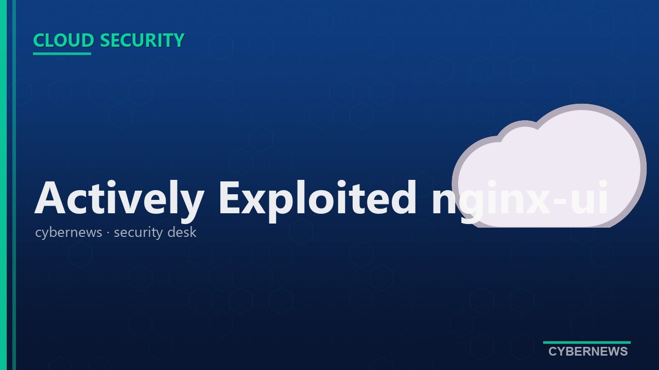 آسیب‌پذیری فعال CVE-2026-33032 در nginx-ui امکان تصاحب کامل سرور را فراهم می‌کند